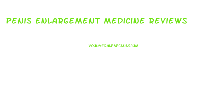 Penis Enlargement Medicine Reviews