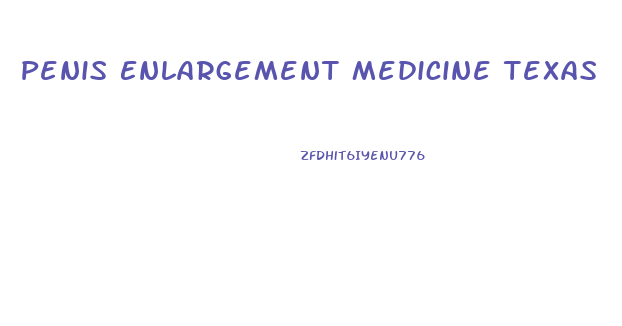 Penis Enlargement Medicine Texas