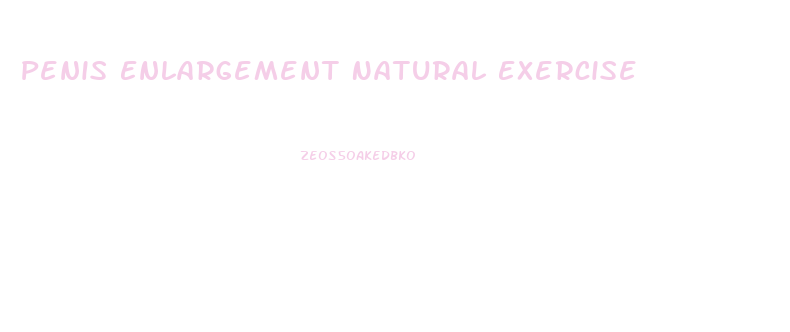 Penis Enlargement Natural Exercise