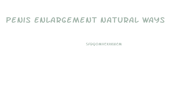 Penis Enlargement Natural Ways