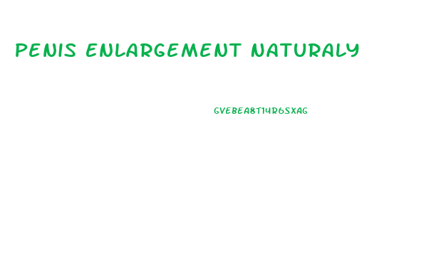 Penis Enlargement Naturaly