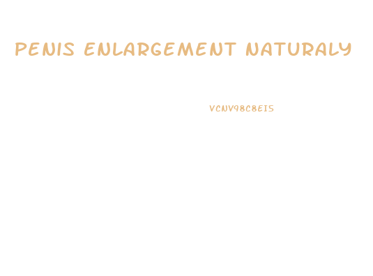 Penis Enlargement Naturaly