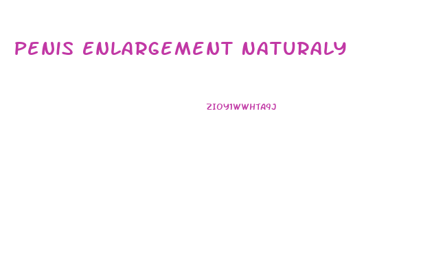 Penis Enlargement Naturaly