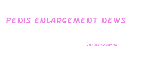 Penis Enlargement News