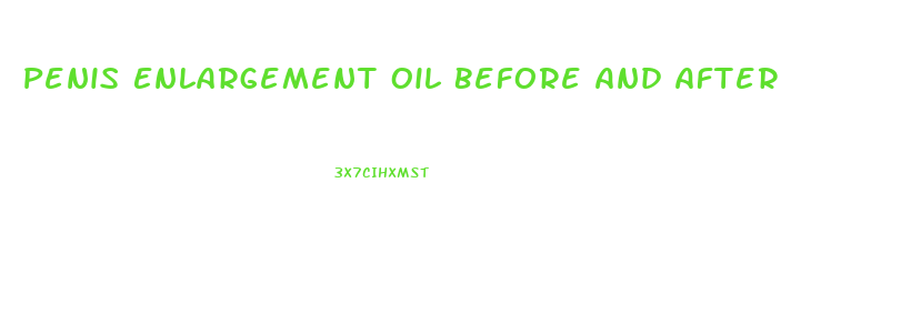 Penis Enlargement Oil Before And After