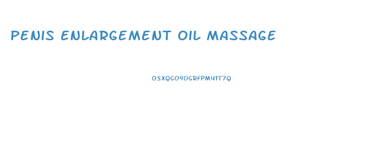 Penis Enlargement Oil Massage