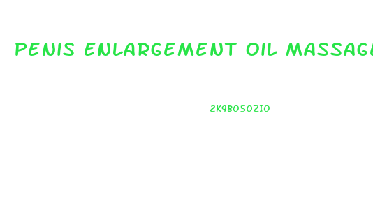 Penis Enlargement Oil Massage