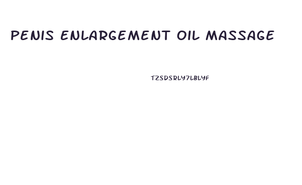 Penis Enlargement Oil Massage