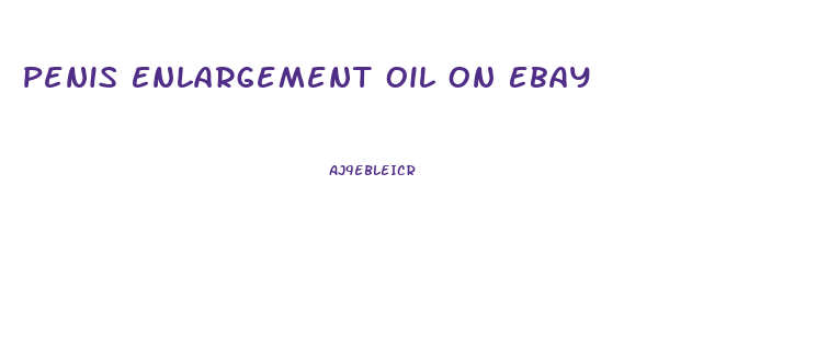 Penis Enlargement Oil On Ebay