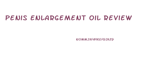 Penis Enlargement Oil Review