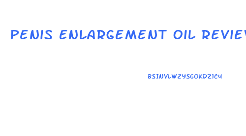 Penis Enlargement Oil Reviews