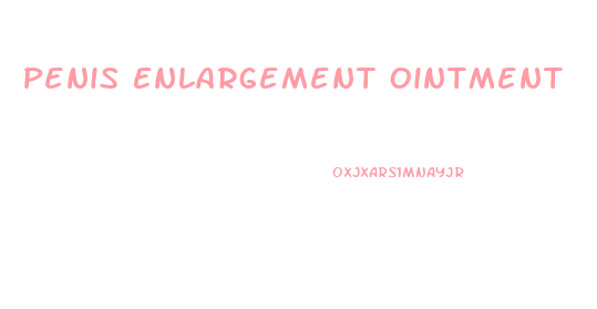 Penis Enlargement Ointment