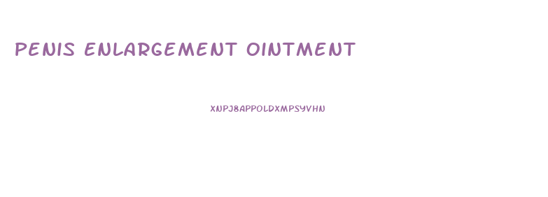 Penis Enlargement Ointment