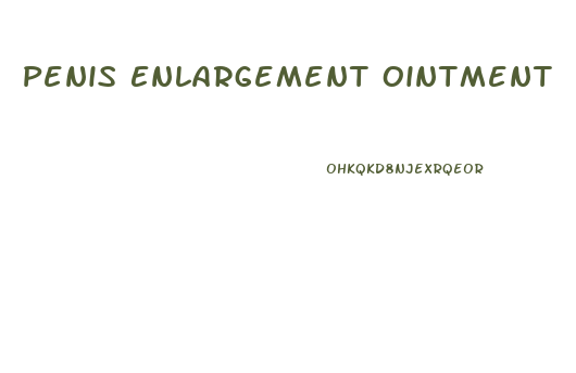 Penis Enlargement Ointment