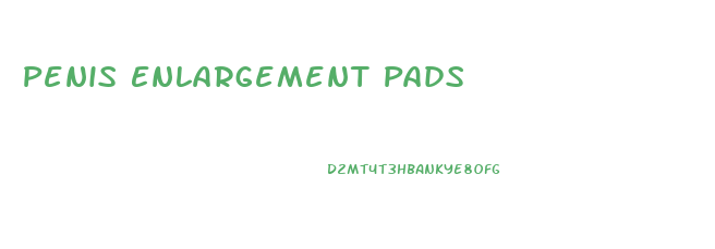 Penis Enlargement Pads