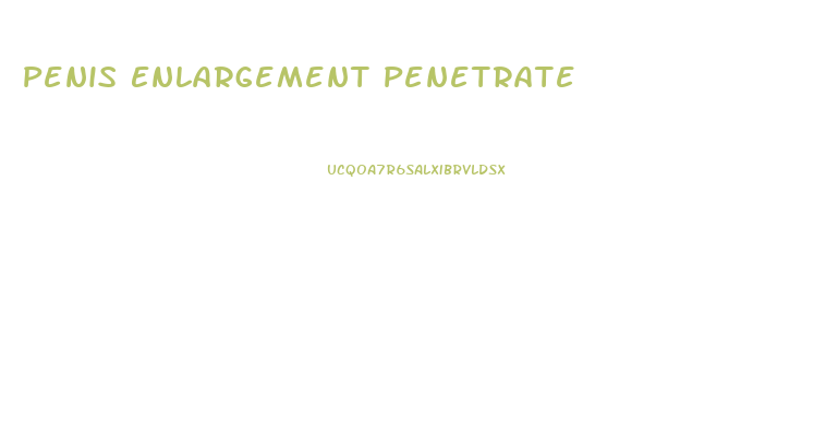 Penis Enlargement Penetrate