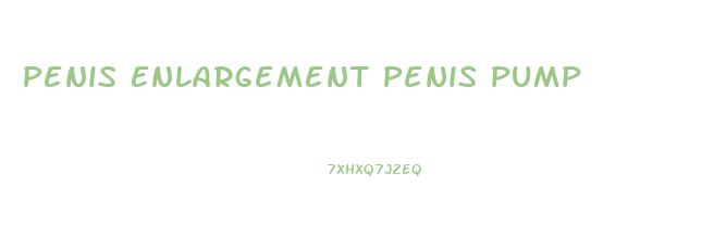Penis Enlargement Penis Pump