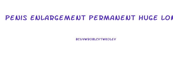 Penis Enlargement Permanent Huge Longer