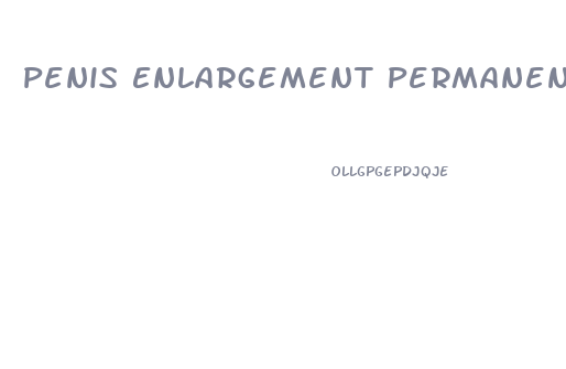 Penis Enlargement Permanently