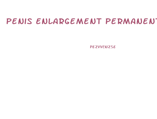 Penis Enlargement Permanently