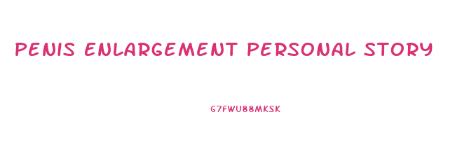 Penis Enlargement Personal Story