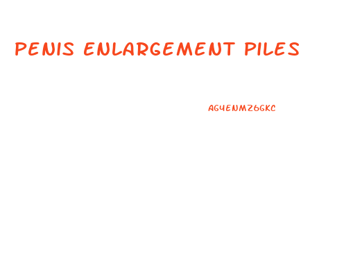 Penis Enlargement Piles