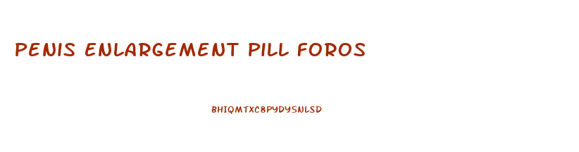 Penis Enlargement Pill Foros