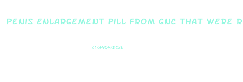 Penis Enlargement Pill From Gnc That Were Recalled