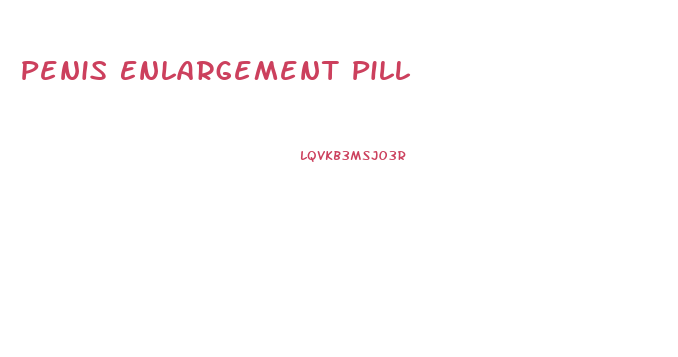 Penis Enlargement Pill