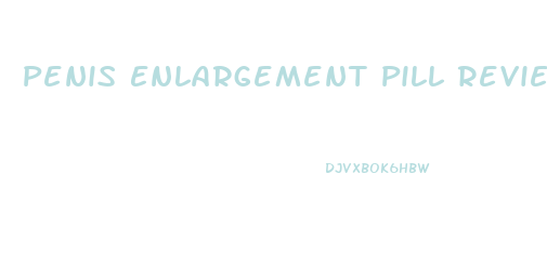 Penis Enlargement Pill Review