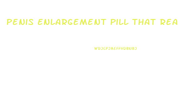 Penis Enlargement Pill That Really Work