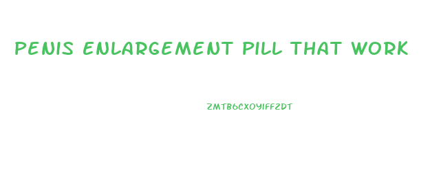 Penis Enlargement Pill That Work