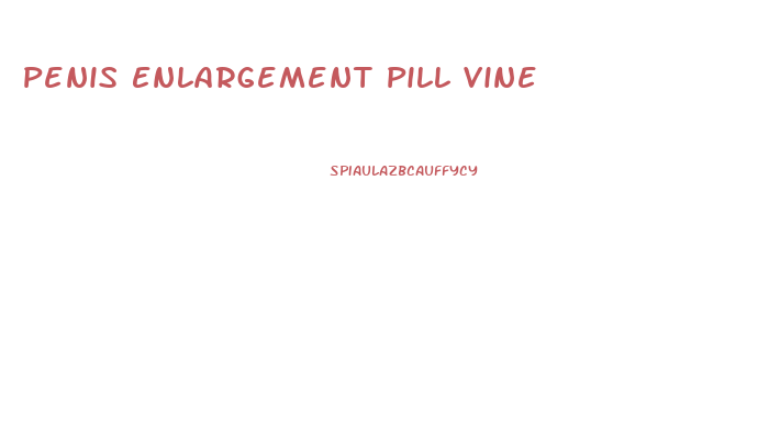 Penis Enlargement Pill Vine