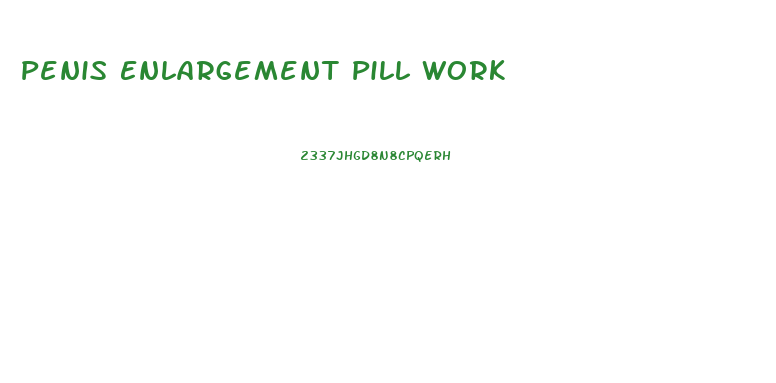 Penis Enlargement Pill Work
