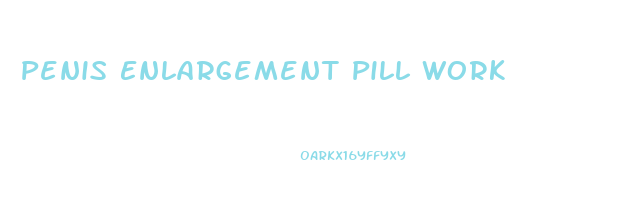 Penis Enlargement Pill Work