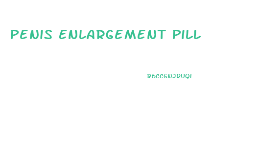 Penis Enlargement Pill