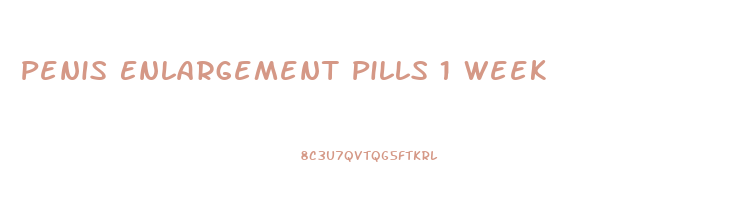 Penis Enlargement Pills 1 Week