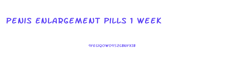 Penis Enlargement Pills 1 Week
