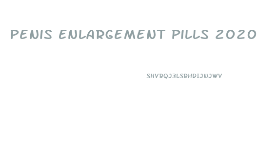 Penis Enlargement Pills 2020