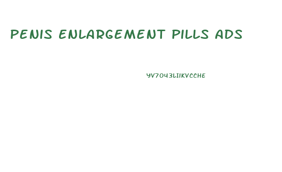 Penis Enlargement Pills Ads