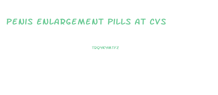 Penis Enlargement Pills At Cvs