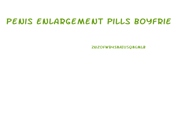 Penis Enlargement Pills Boyfriend