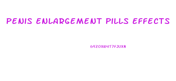 Penis Enlargement Pills Effects