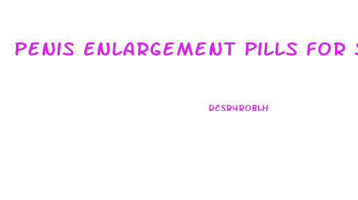 Penis Enlargement Pills For Sale