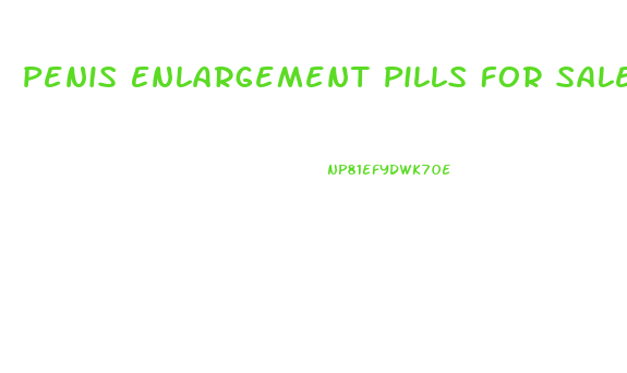 Penis Enlargement Pills For Sale