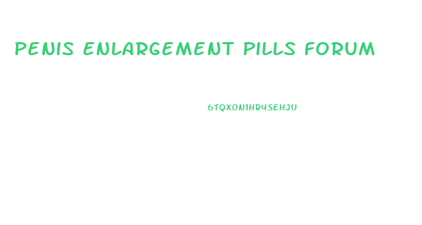 Penis Enlargement Pills Forum