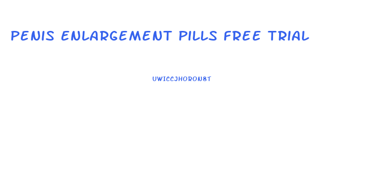 Penis Enlargement Pills Free Trial