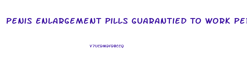 Penis Enlargement Pills Guarantied To Work Permenently