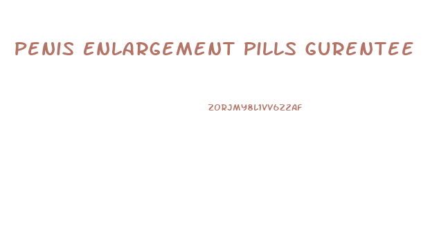 Penis Enlargement Pills Gurentee