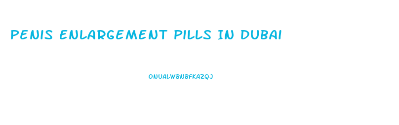 Penis Enlargement Pills In Dubai